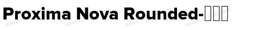 Proxima Nova Rounded字体转换 Proxima Nova Rounded字体转换